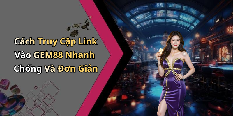 link-vao-gem88-trai-nghiem-giai-tri-truc-tuyen-dinh-cao-ngay-hom-nay-91