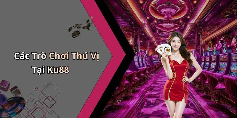 ku88-kham-pha-the-gioi-giai-tri-truc-tuyen-dinh-cao-ngay-hom-nay-138