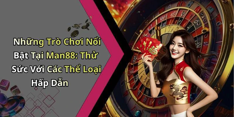 man88-trai-nghiem-giai-tri-truc-tuyen-hap-dan-nhat-moi-thoi-dai-142