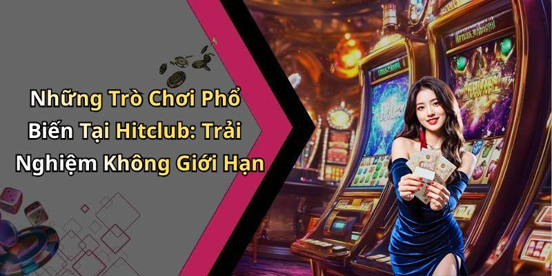 hitclub-kham-pha-the-gioi-giai-tri-truc-tuyen-dinh-cao-156