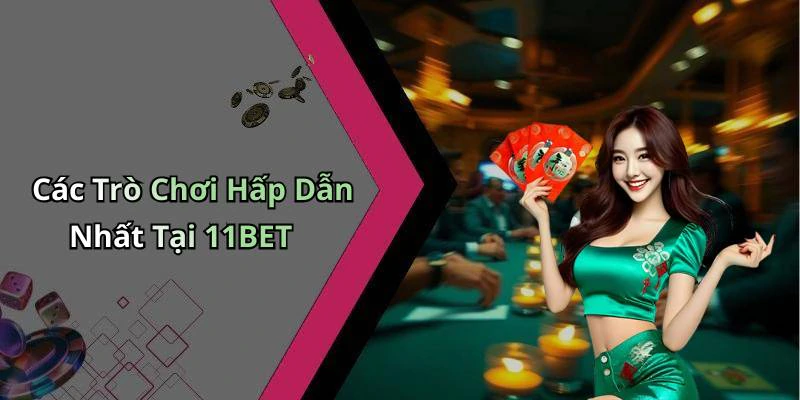 11bet-kham-pha-the-gioi-giai-tri-truc-tuyen-day-hap-dan-171