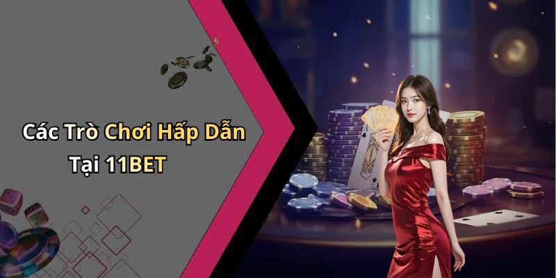 11bet-kham-pha-the-gioi-giai-tri-truc-tuyen-day-hap-dan-172