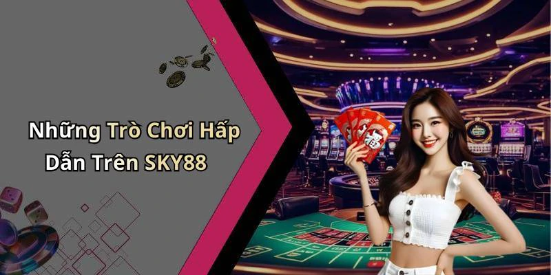 sky88-kham-pha-the-gioi-giai-tri-truc-tuyen-dinh-cao-nhat-176