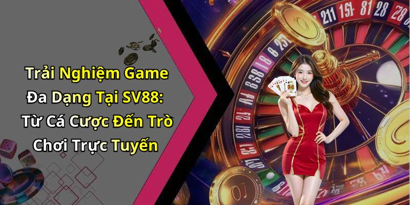 sv88-kham-pha-the-gioi-giai-tri-truc-tuyen-dinh-cao-179