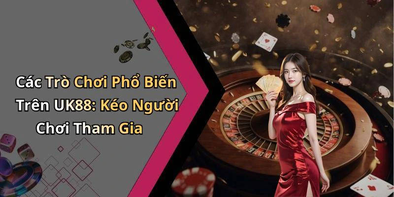 uk88-kham-pha-the-gioi-giai-tri-online-day-hap-dan-212