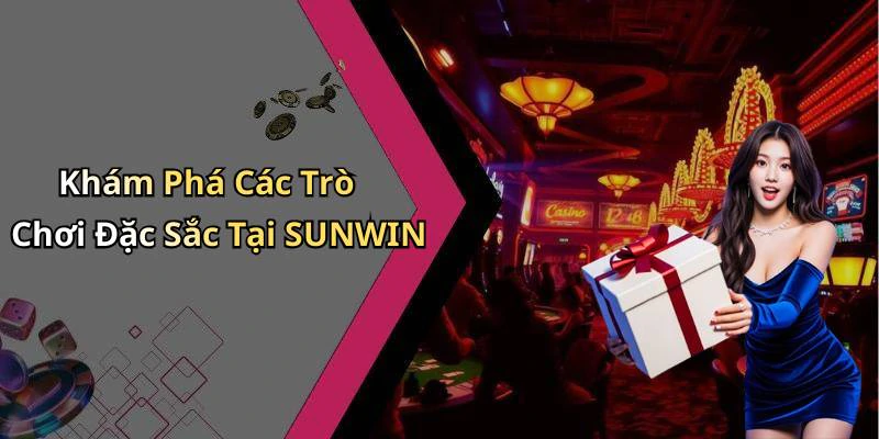 sunwin-kham-pha-the-gioi-giai-tri-truc-tuyen-day-hap-dan-230